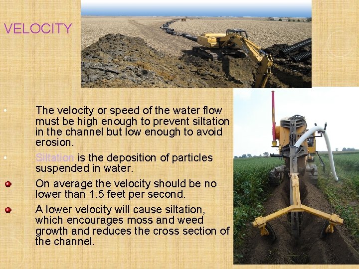 VELOCITY • • The velocity or speed of the water flow must be high