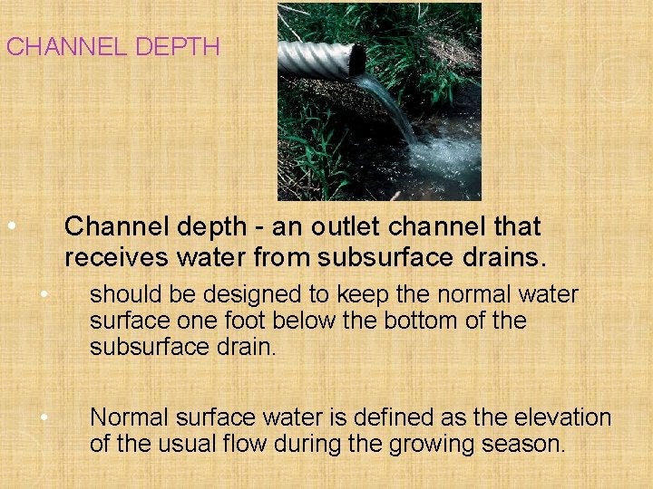 CHANNEL DEPTH • Channel depth - an outlet channel that receives water from subsurface