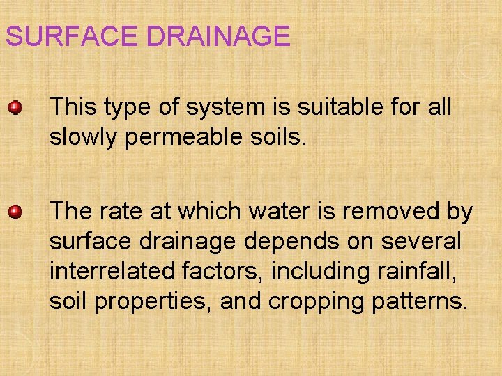 SURFACE DRAINAGE This type of system is suitable for all slowly permeable soils. The