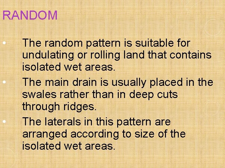 RANDOM • • • The random pattern is suitable for undulating or rolling land