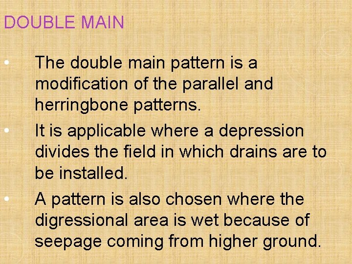 DOUBLE MAIN • • • The double main pattern is a modification of the