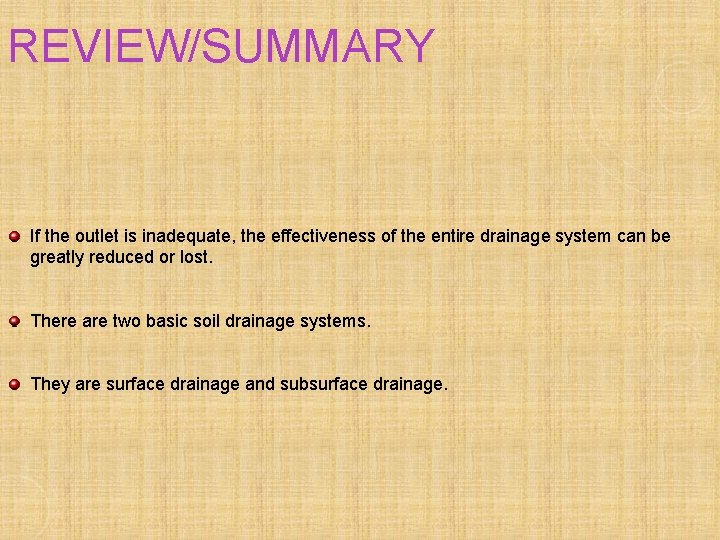 REVIEW/SUMMARY If the outlet is inadequate, the effectiveness of the entire drainage system can