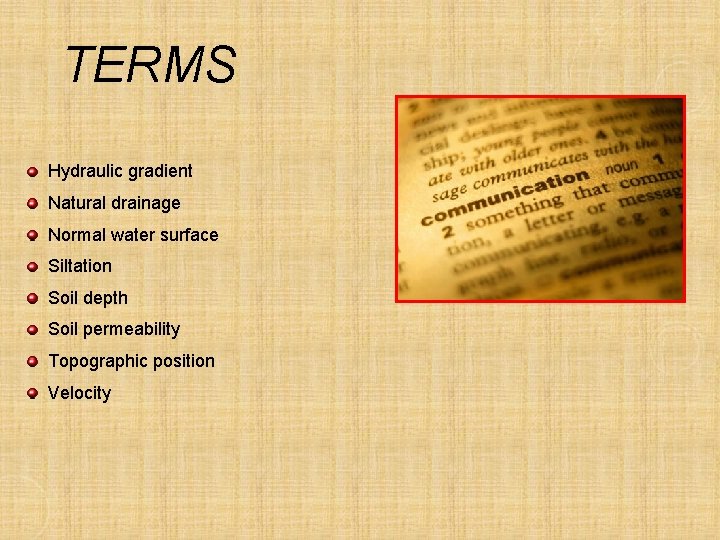 TERMS Hydraulic gradient Natural drainage Normal water surface Siltation Soil depth Soil permeability Topographic