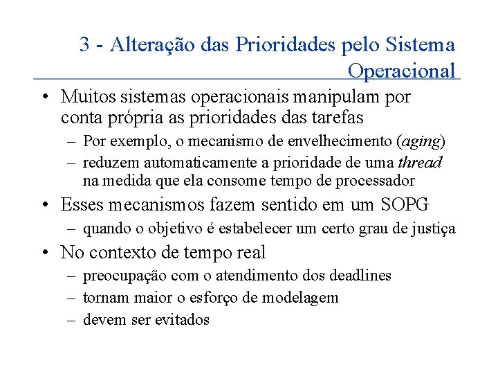 3 - Alteração das Prioridades pelo Sistema Operacional • Muitos sistemas operacionais manipulam por