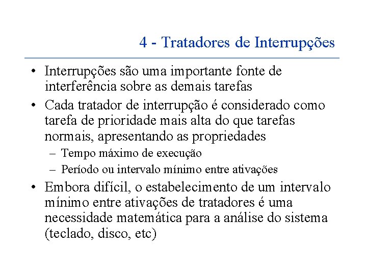 4 - Tratadores de Interrupções • Interrupções são uma importante fonte de interferência sobre