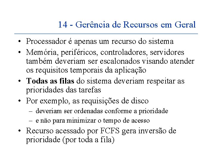 14 - Gerência de Recursos em Geral • Processador é apenas um recurso do