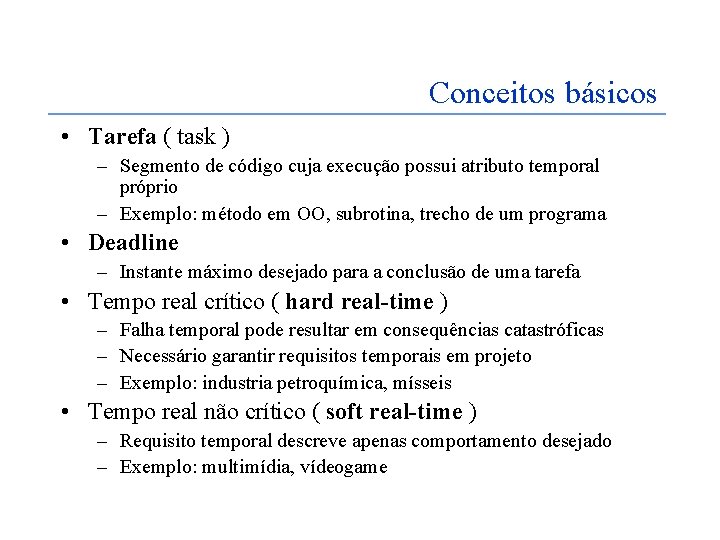 Conceitos básicos • Tarefa ( task ) – Segmento de código cuja execução possui