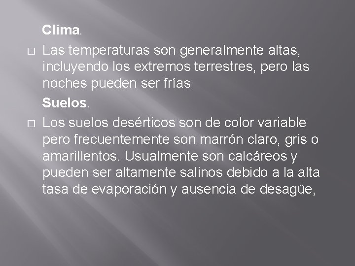 � � Clima. Las temperaturas son generalmente altas, incluyendo los extremos terrestres, pero las
