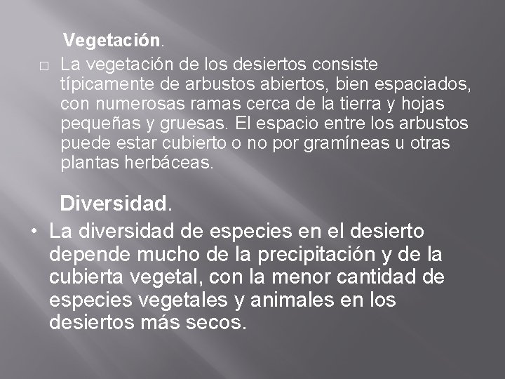� Vegetación. La vegetación de los desiertos consiste típicamente de arbustos abiertos, bien espaciados,