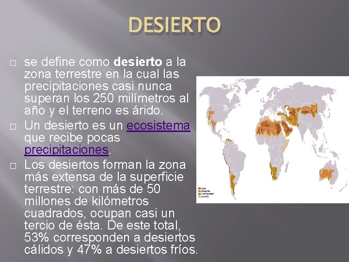 DESIERTO � � � se define como desierto a la zona terrestre en la