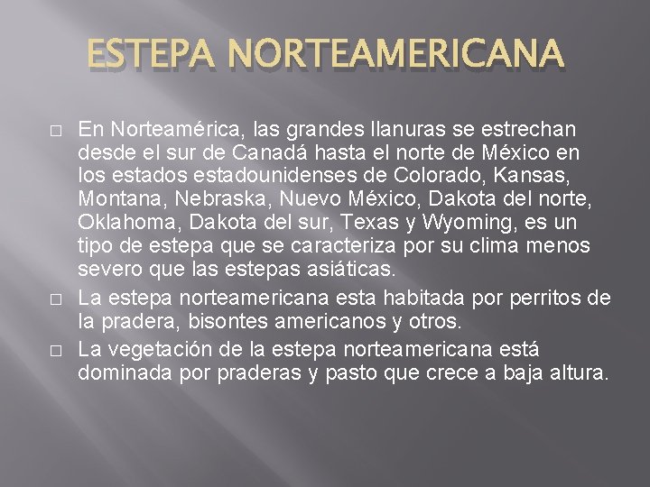 ESTEPA NORTEAMERICANA � � � En Norteamérica, las grandes llanuras se estrechan desde el