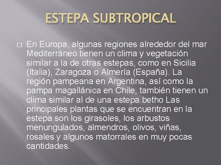 ESTEPA SUBTROPICAL � En Europa, algunas regiones alrededor del mar Mediterráneo tienen un clima