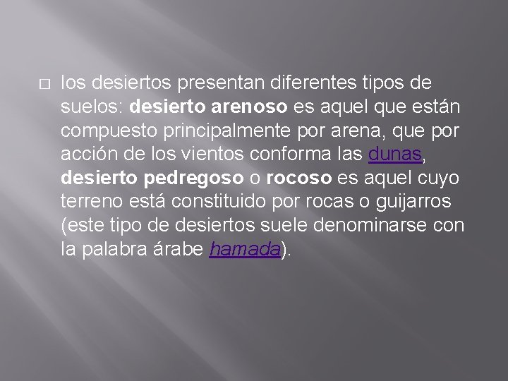 � los desiertos presentan diferentes tipos de suelos: desierto arenoso es aquel que están