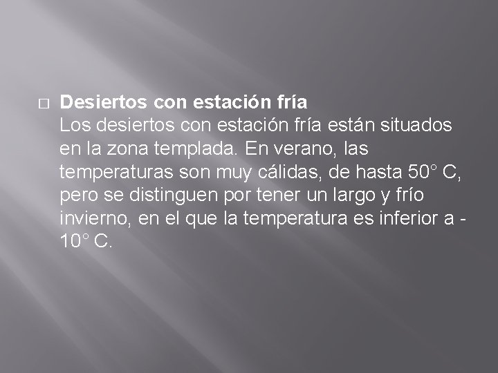� Desiertos con estación fría Los desiertos con estación fría están situados en la