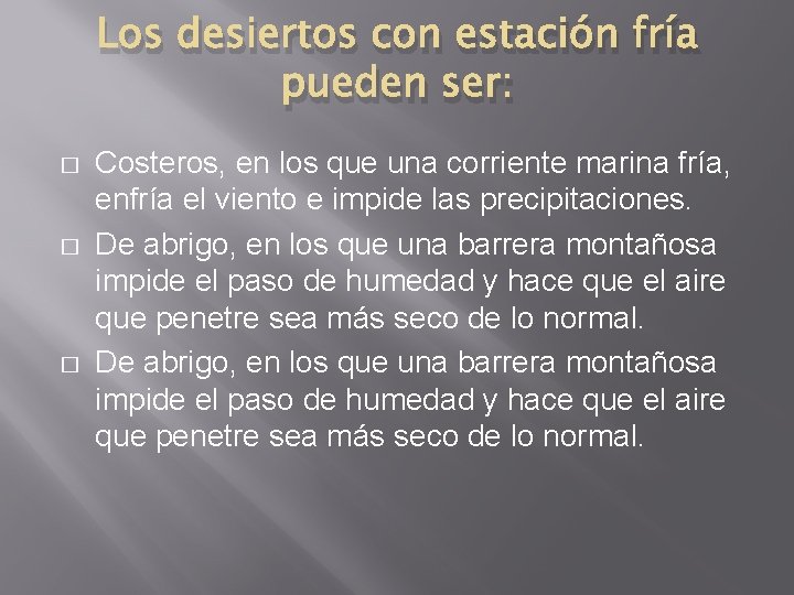 Los desiertos con estación fría pueden ser: � � � Costeros, en los que