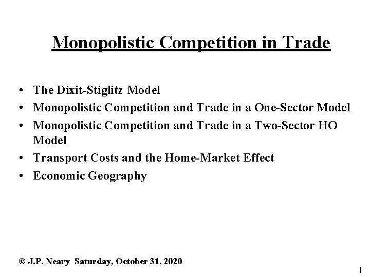 Monopolistic Competition in Trade • The Dixit-Stiglitz Model • Monopolistic Competition and Trade in Monopolistic Competition in Trade • The Dixit-Stiglitz Model • Monopolistic Competition and Trade in