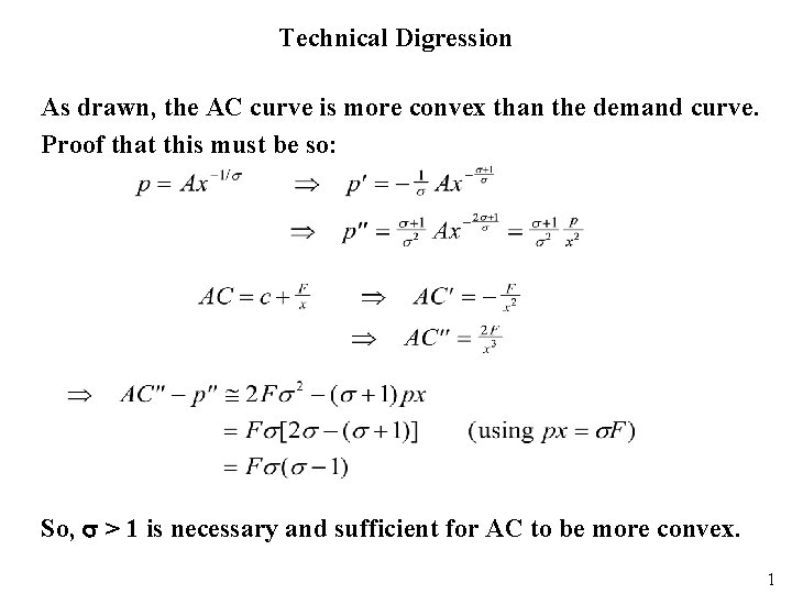 Technical Digression As drawn, the AC curve is more convex than the demand curve.