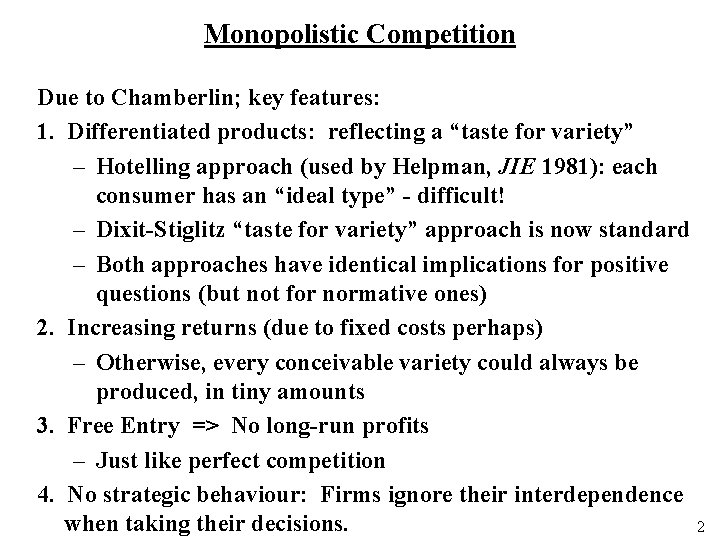 Monopolistic Competition Due to Chamberlin; key features: 1. Differentiated products: reflecting a “taste for