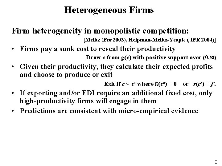 Heterogeneous Firm heterogeneity in monopolistic competition: [Melitz (Em 2003), Helpman-Melitz-Yeaple (AER 2004)] • Firms