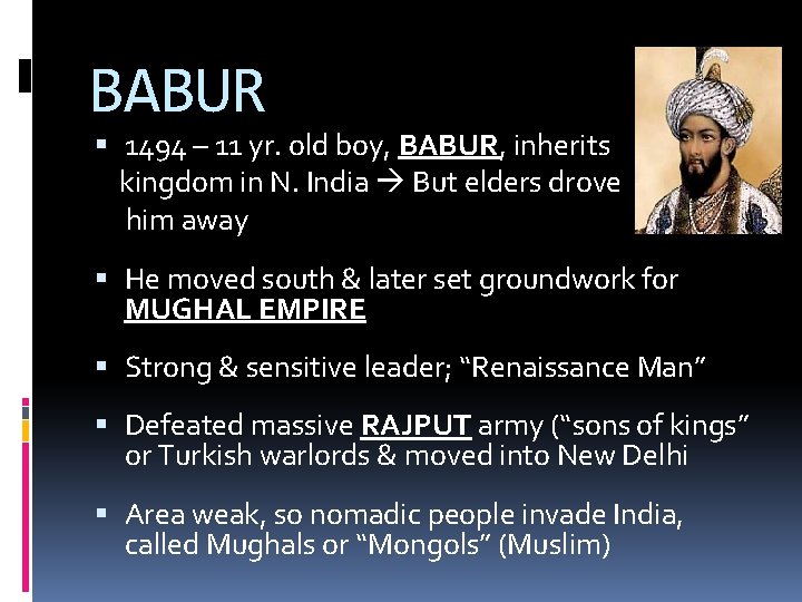 BABUR 1494 – 11 yr. old boy, BABUR, inherits kingdom in N. India But