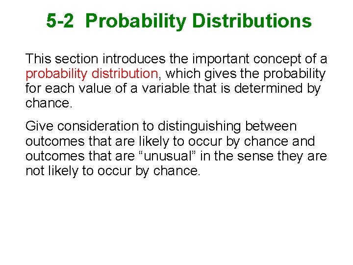 5 -2 Probability Distributions This section introduces the important concept of a probability distribution,