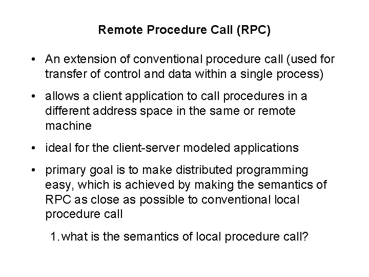 Remote Procedure Call (RPC) • An extension of conventional procedure call (used for transfer