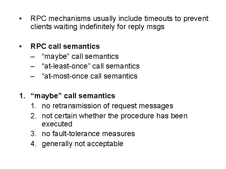  • RPC mechanisms usually include timeouts to prevent clients waiting indefinitely for reply