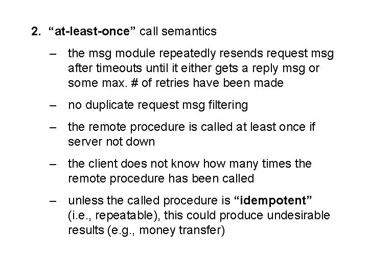 2. “at-least-once” call semantics – the msg module repeatedly resends request msg after timeouts