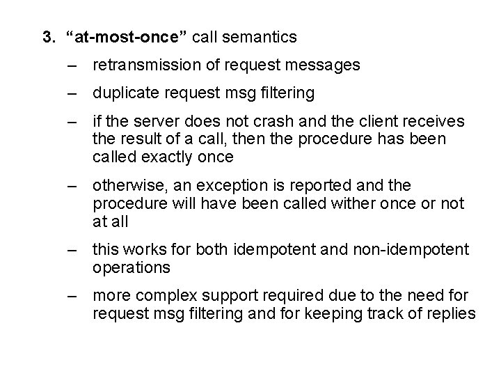3. “at-most-once” call semantics – retransmission of request messages – duplicate request msg filtering