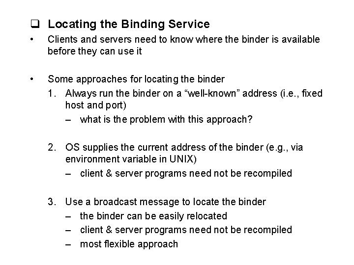 q Locating the Binding Service • Clients and servers need to know where the