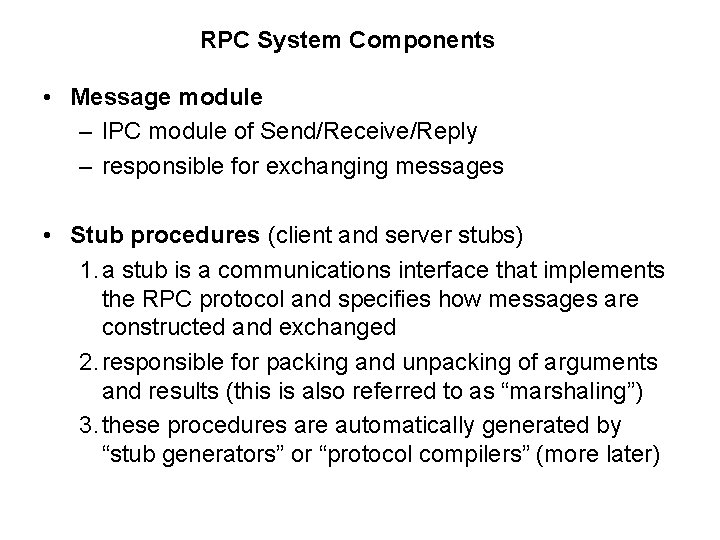 RPC System Components • Message module – IPC module of Send/Receive/Reply – responsible for