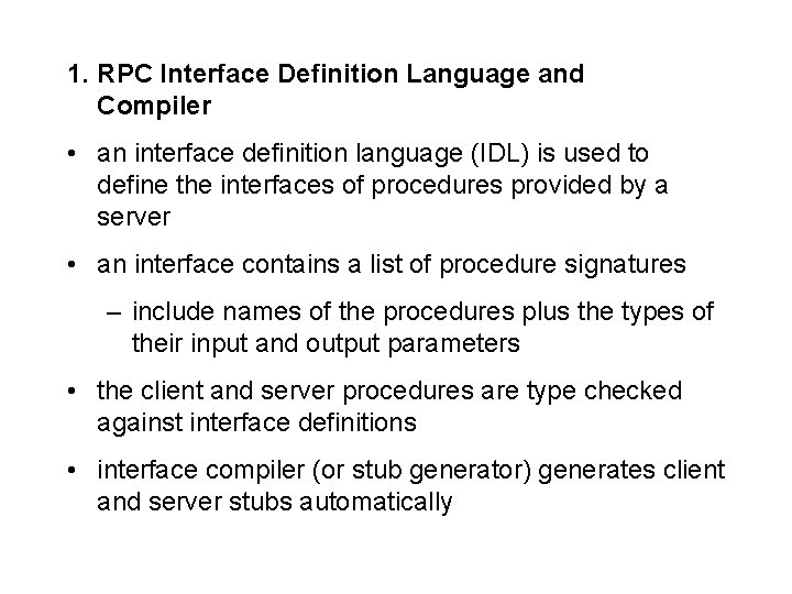 1. RPC Interface Definition Language and Compiler • an interface definition language (IDL) is