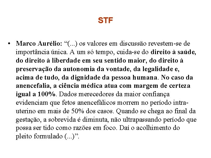 STF • Marco Aurélio: “(. . . ) os valores em discussão revestem-se de
