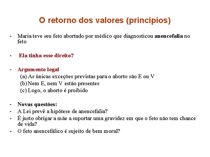 O retorno dos valores (princípios) - Maria teve seu feto abortado por médico que