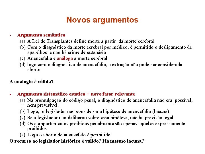 Novos argumentos - Argumento semântico (a) A Lei de Transplantes define morte a partir