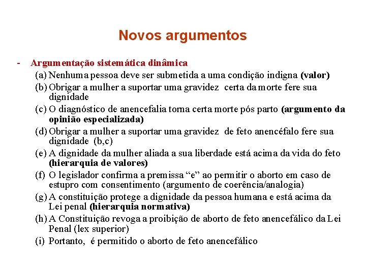 Novos argumentos - Argumentação sistemática dinâmica (a) Nenhuma pessoa deve ser submetida a uma