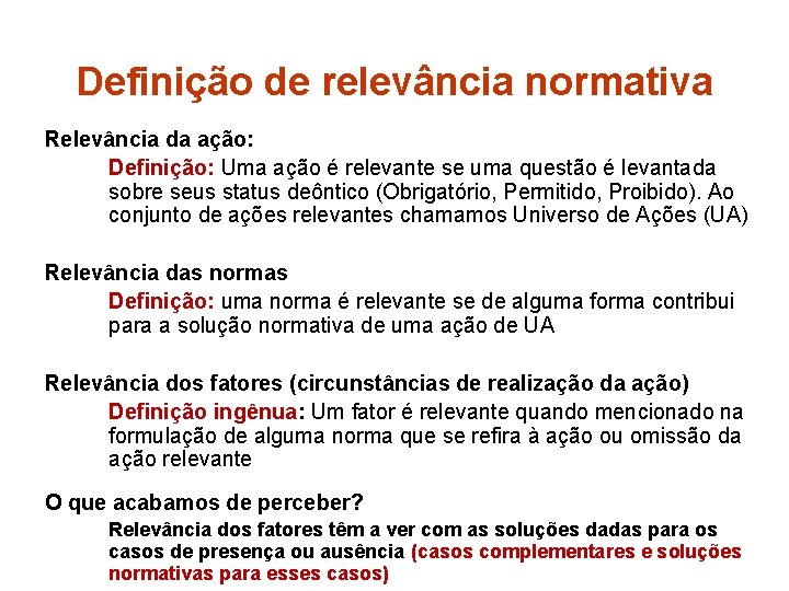 Definição de relevância normativa Relevância da ação: Definição: Uma ação é relevante se uma