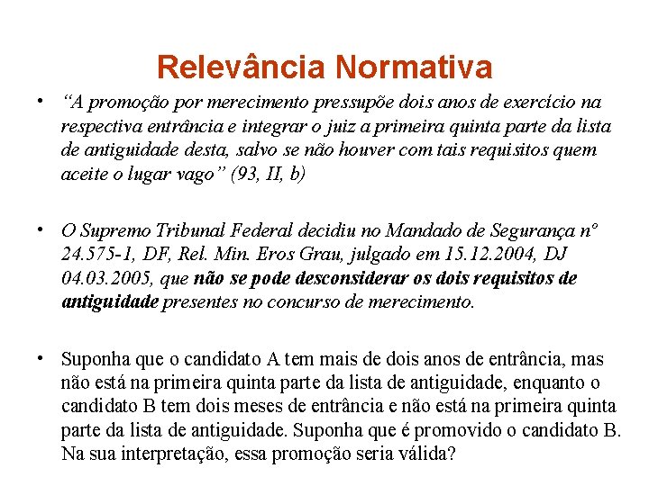 Relevância Normativa • “A promoção por merecimento pressupõe dois anos de exercício na respectiva