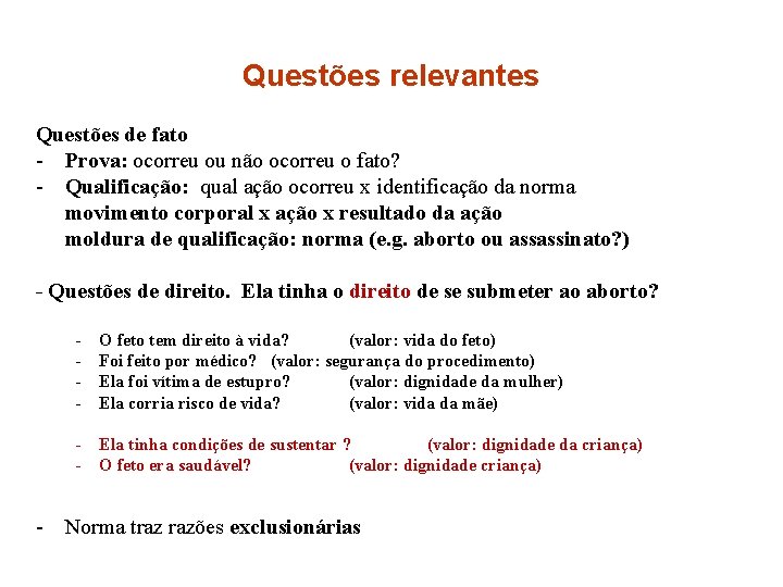 Questões relevantes Questões de fato - Prova: ocorreu ou não ocorreu o fato? -