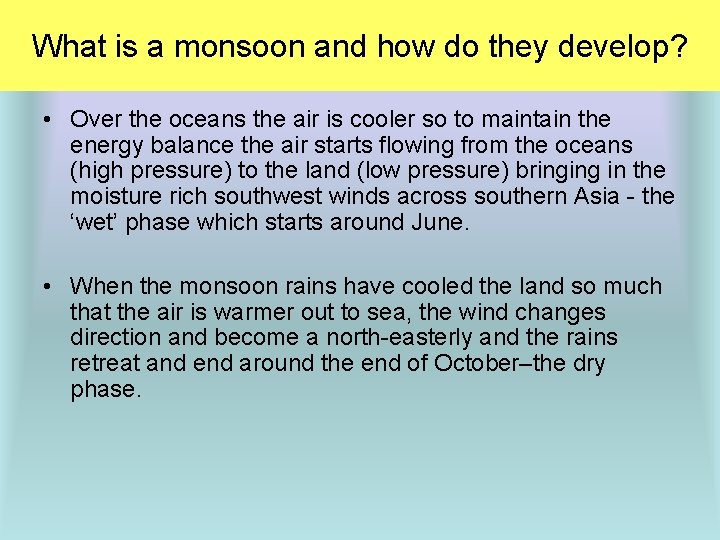 What is a monsoon and how do they develop? • Over the oceans the