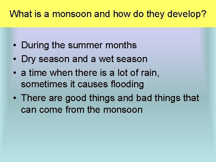 What is a monsoon and how do they develop? • During the summer months