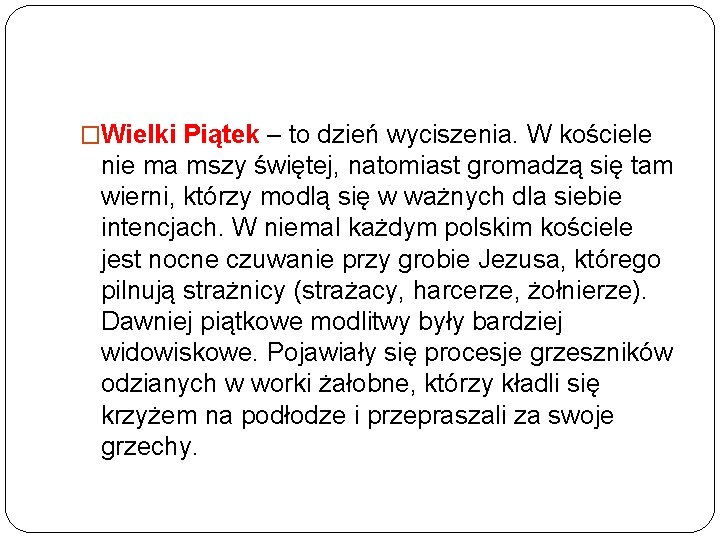 �Wielki Piątek – to dzień wyciszenia. W kościele nie ma mszy świętej, natomiast gromadzą