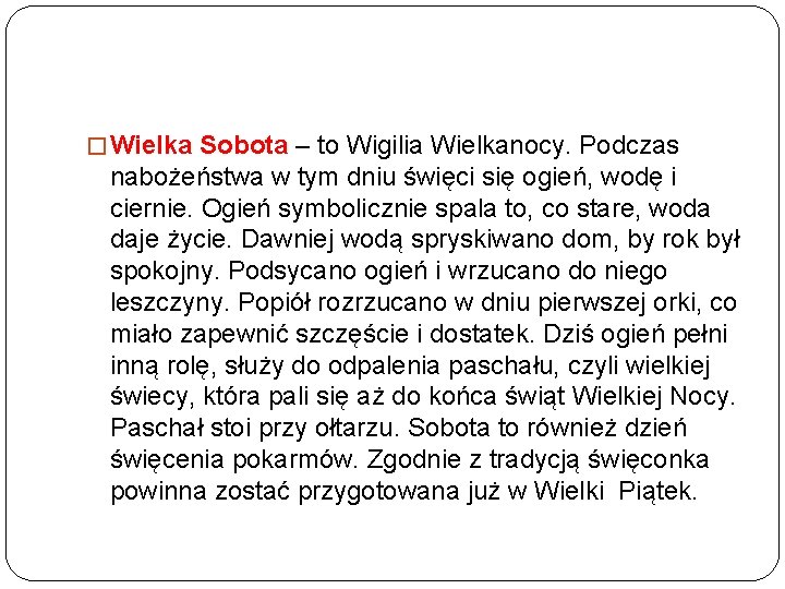 � Wielka Sobota – to Wigilia Wielkanocy. Podczas nabożeństwa w tym dniu święci się