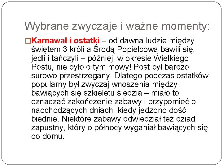 Wybrane zwyczaje i ważne momenty: �Karnawał i ostatki – od dawna ludzie między świętem