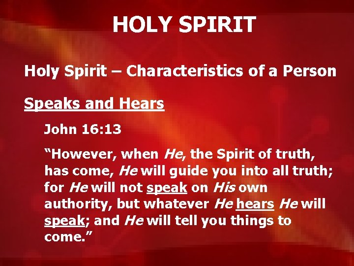 HOLY SPIRIT Holy Spirit – Characteristics of a Person Speaks and Hears John 16: