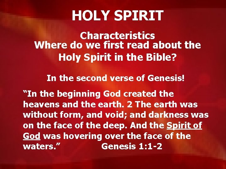 HOLY SPIRIT Characteristics Where do we first read about the Holy Spirit in the