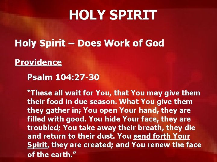 HOLY SPIRIT Holy Spirit – Does Work of God Providence Psalm 104: 27 -30