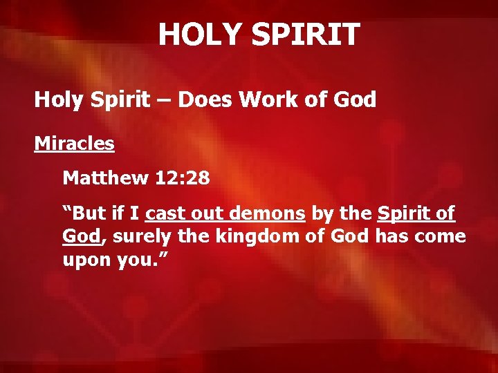 HOLY SPIRIT Holy Spirit – Does Work of God Miracles Matthew 12: 28 “But