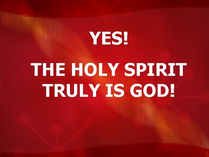 YES! THE HOLY SPIRIT TRULY IS GOD! 