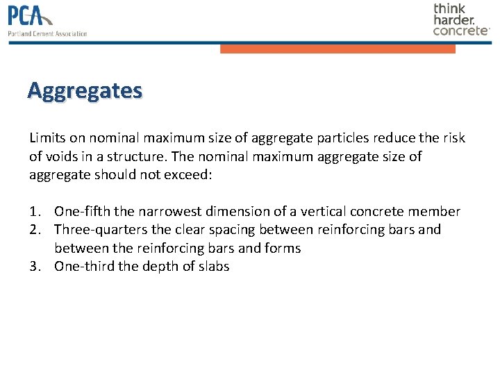 Aggregates Limits on nominal maximum size of aggregate particles reduce the risk of voids Aggregates Limits on nominal maximum size of aggregate particles reduce the risk of voids